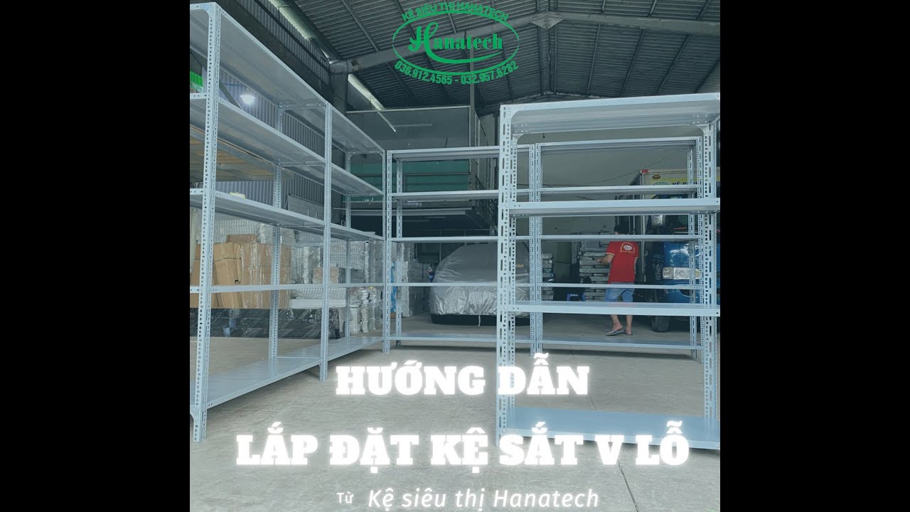 Hướng dẫn cách lắp đặt Kệ sắt V Lỗ | Kệ sắt lắp ghép V lỗ Hanatech - Hotline  036 912 4565