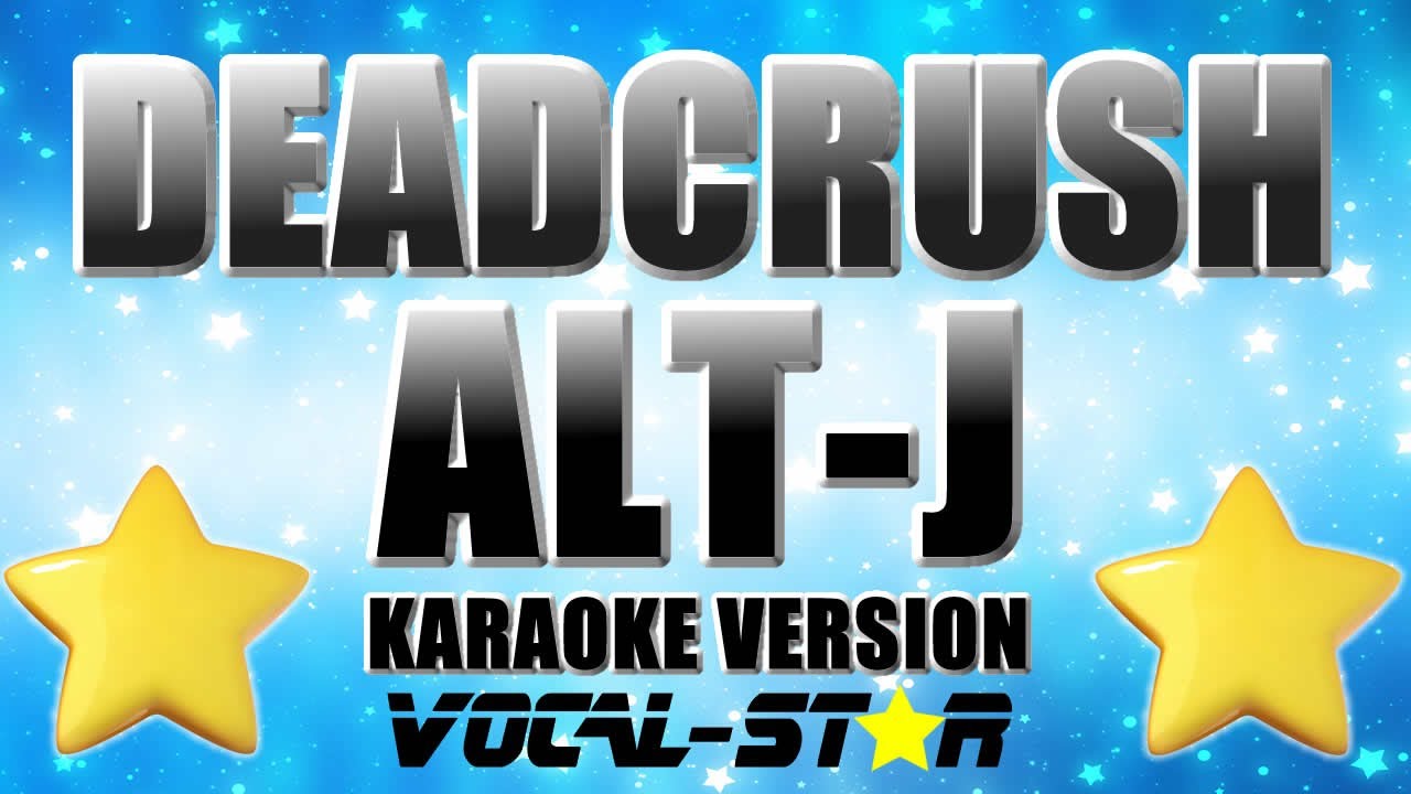 Alt-J - Deadcrush (Karaoke Version)