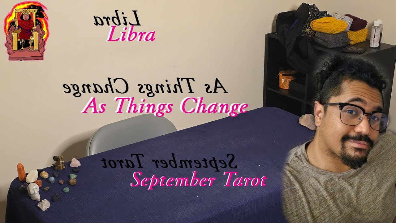LIBRA: Alone Together is Still Alone. September As Things Change Tarot