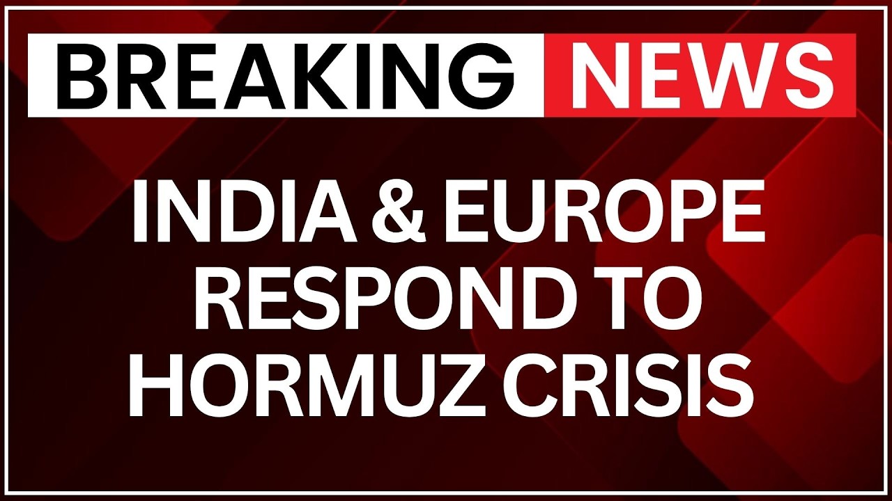 India & Europe Respond to Hormuz Crisis | Fuel, Trade & Security Update