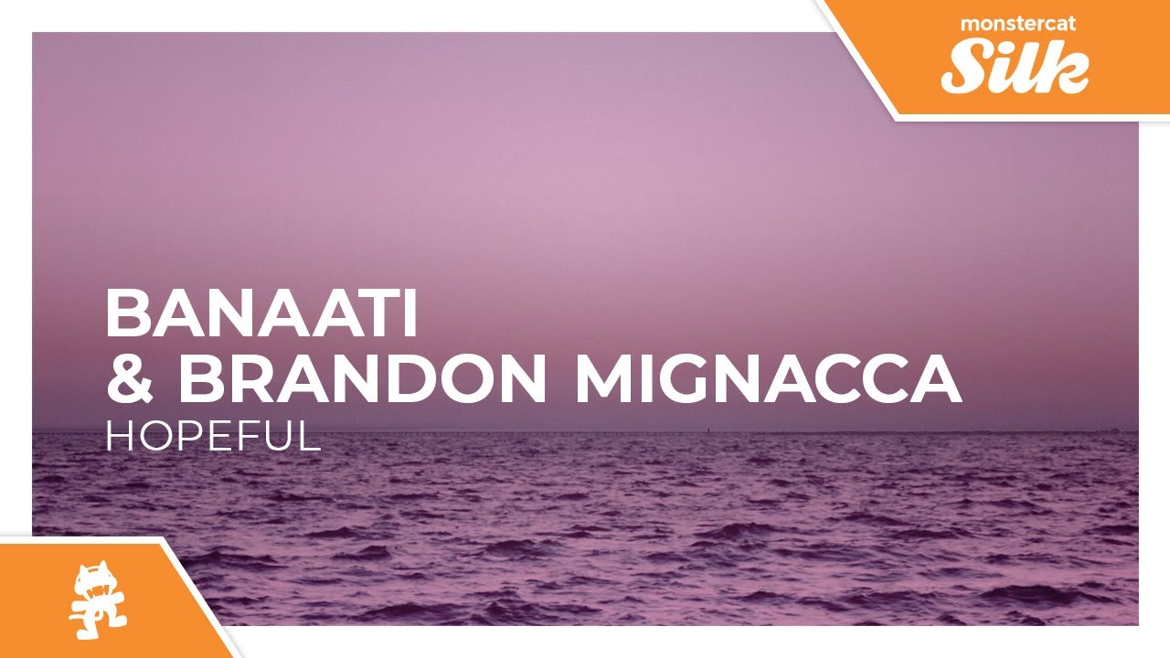Banaati & Brandon Mignacca - Hopeful [Monstercat Release]