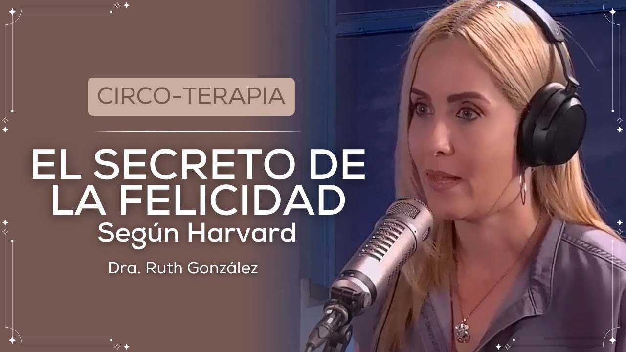 HARVARD revela lo que realmente te hace vivir MÁS FELIZ y saludable | Dra. Ruth González