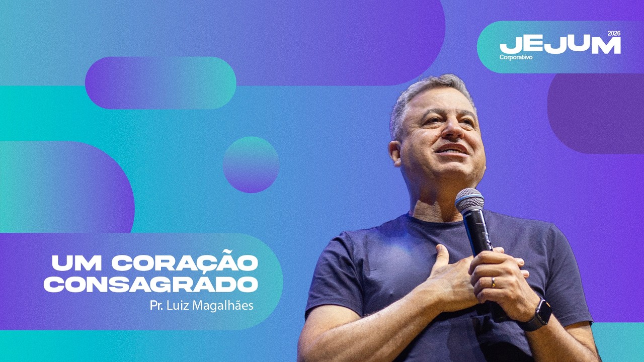 O Poder de um Coração Consagrado | Pr. Luiz Magalhães