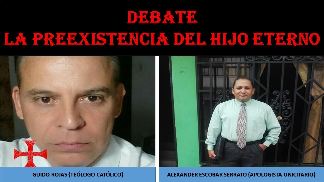 DEBATE: LA PREEXISTENCIA DEL HIJO ETERNO