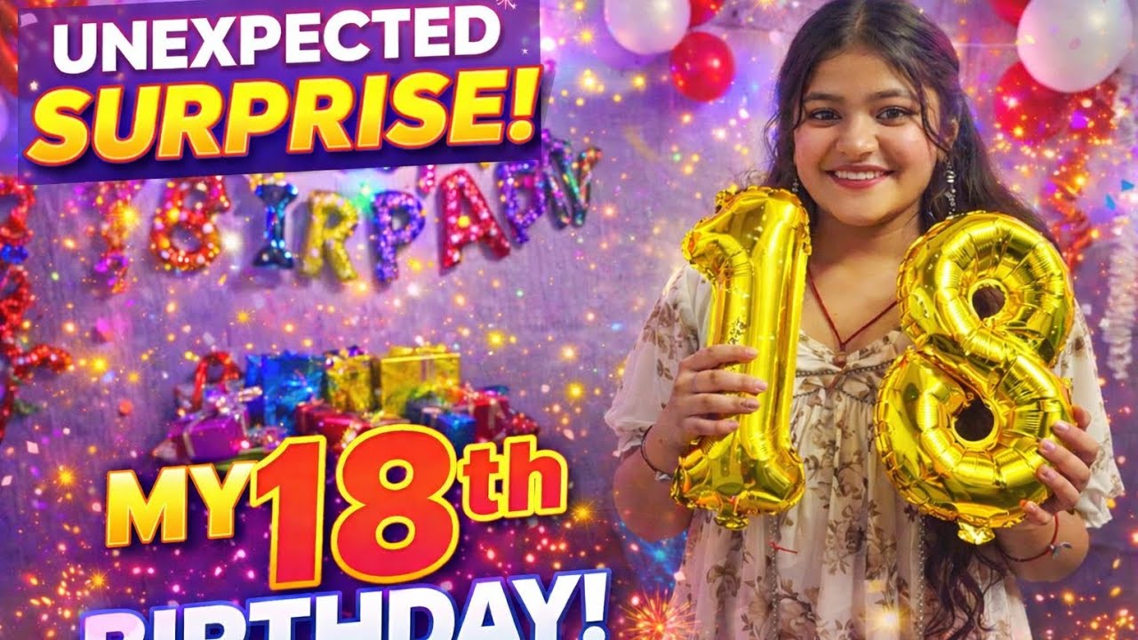 Finally 18! 😭💖 | The Unexpected Birthday Surprise#18th birthday #Birthday surprise #bestsister