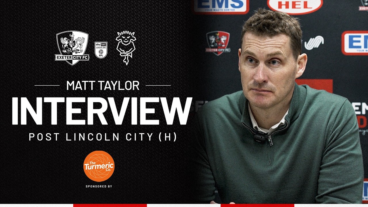 💬 Matt Taylor post Lincoln City (H) | Exeter City Football Club