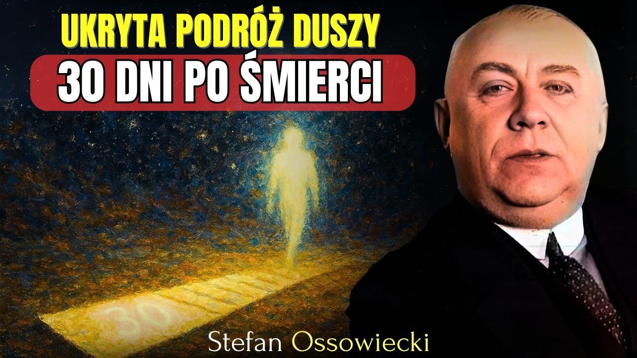 Co się dzieje z duszą 30 dni po śmierci? | Stefan Ossowiecki