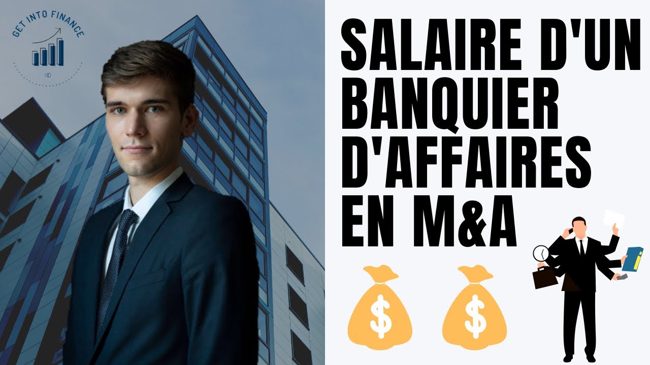 LE SALAIRE D'UN BANQUIER D'AFFAIRES EN M&A