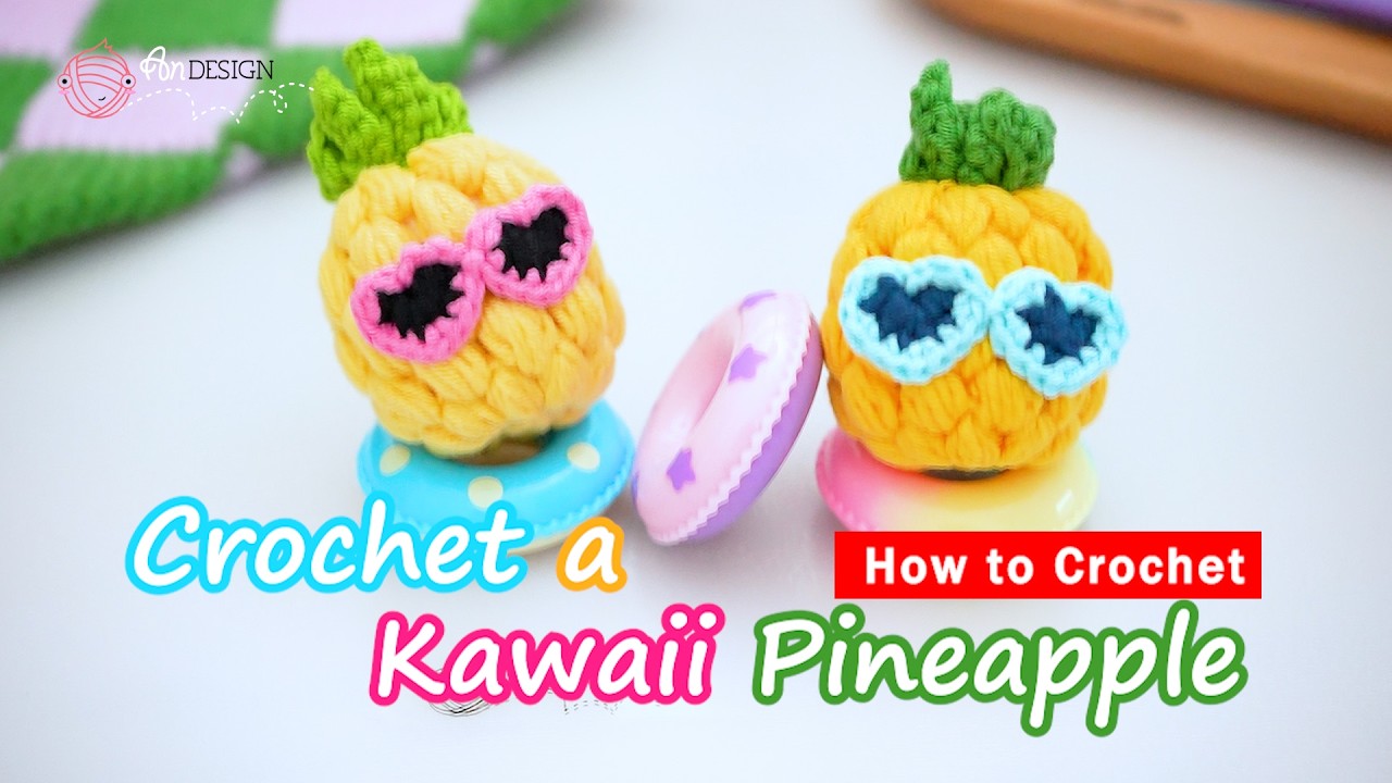 🍍 Вяжем крючком кавайный ананас – милый летний фрукт, выполненный пышным узором! 🌞Легкое вязание ...