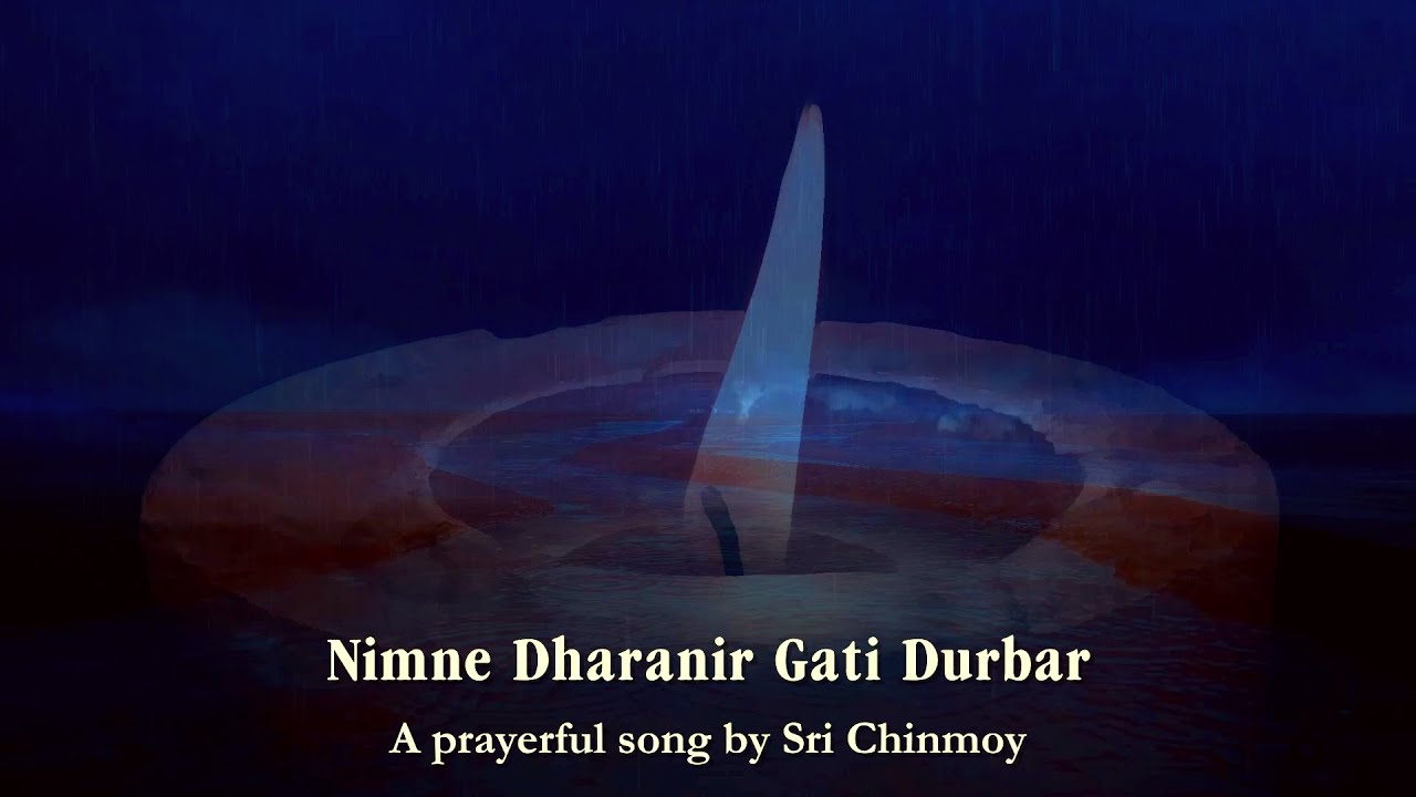 A prayerful song “Nimne Dharanir”, written by Sri Chinmoy, performed by his disciples