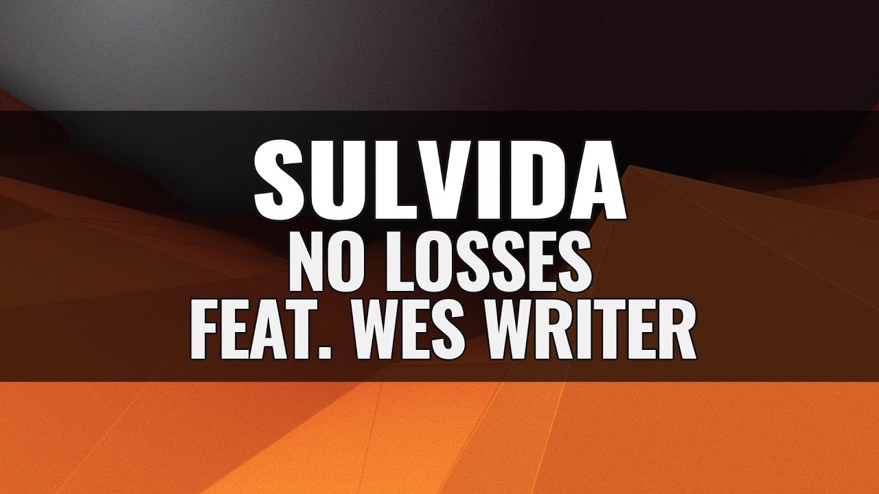 Sulvida - No Losses (feat. Wes Writer)