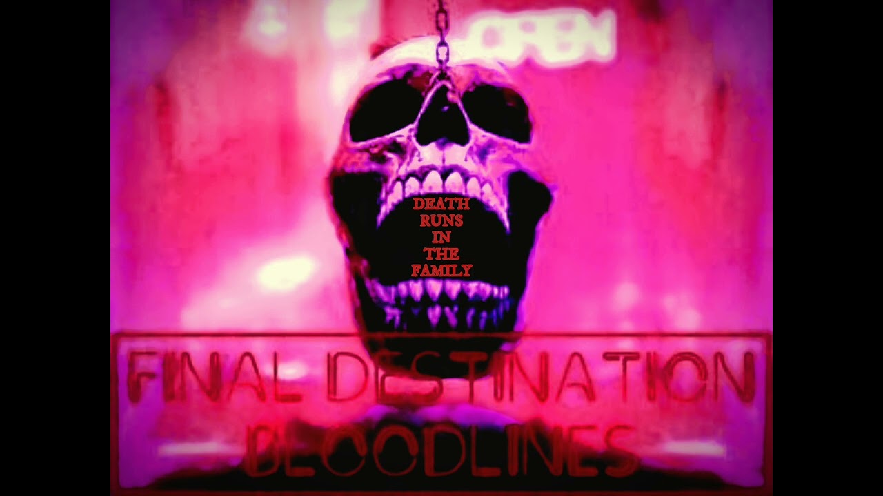 FINAL DESTINATION💀: BLOODLINES🩸 