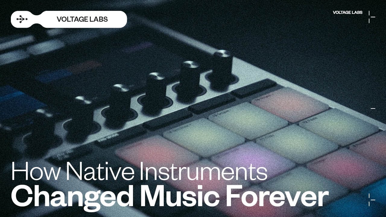 How Native Instruments Changed Music Forever | Voltage Labs