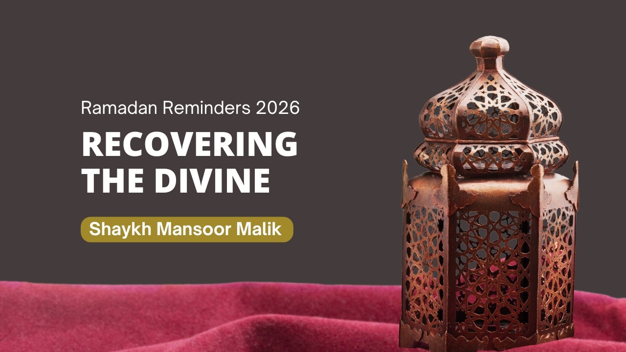 Recovering the Divine by Shaykh Mansoor Malik
