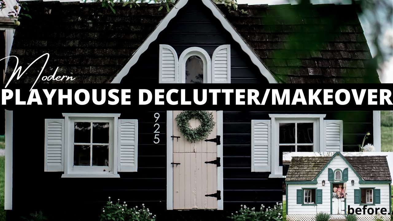 Adorable Modern Playhouse Makeover/Declutter