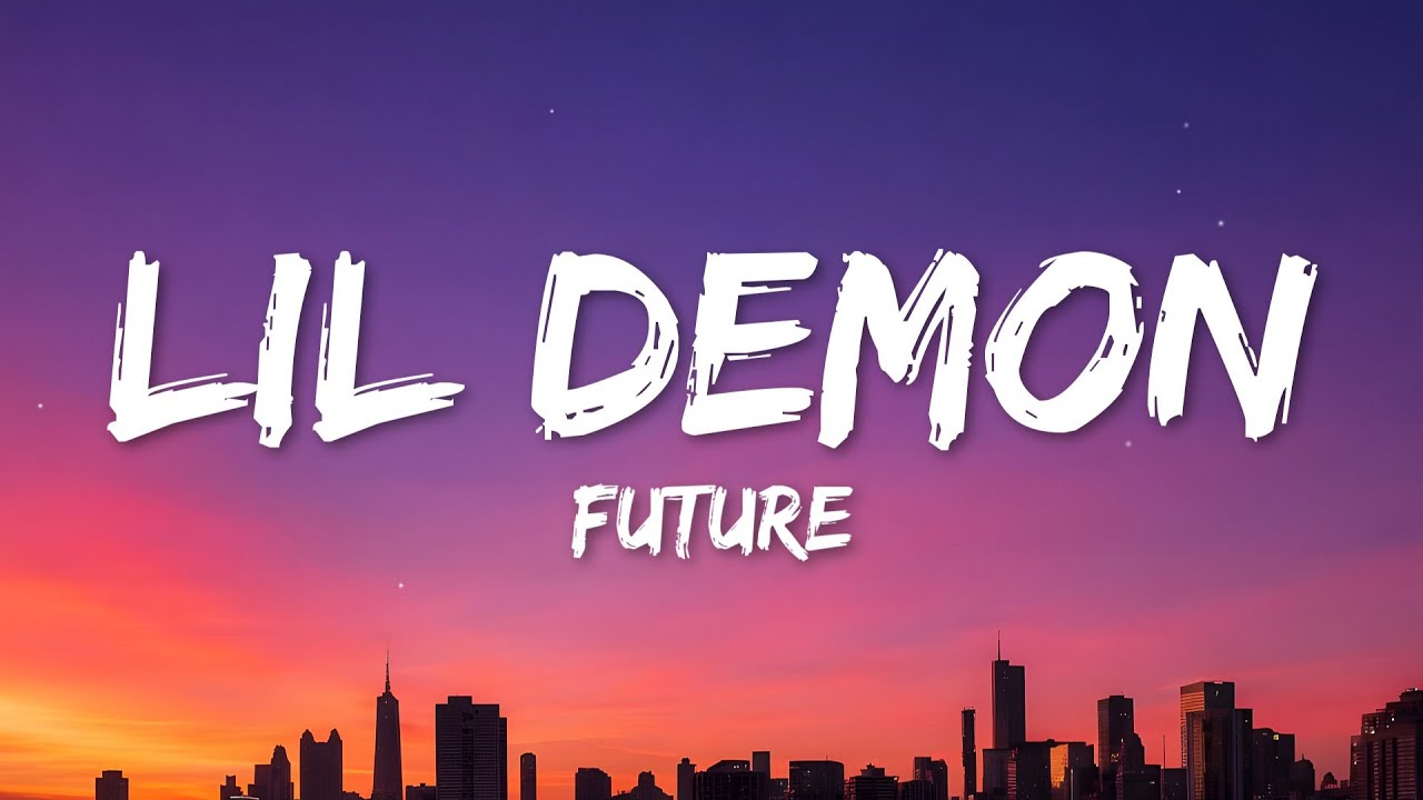 Future - LIL DEMON (Lyrics)