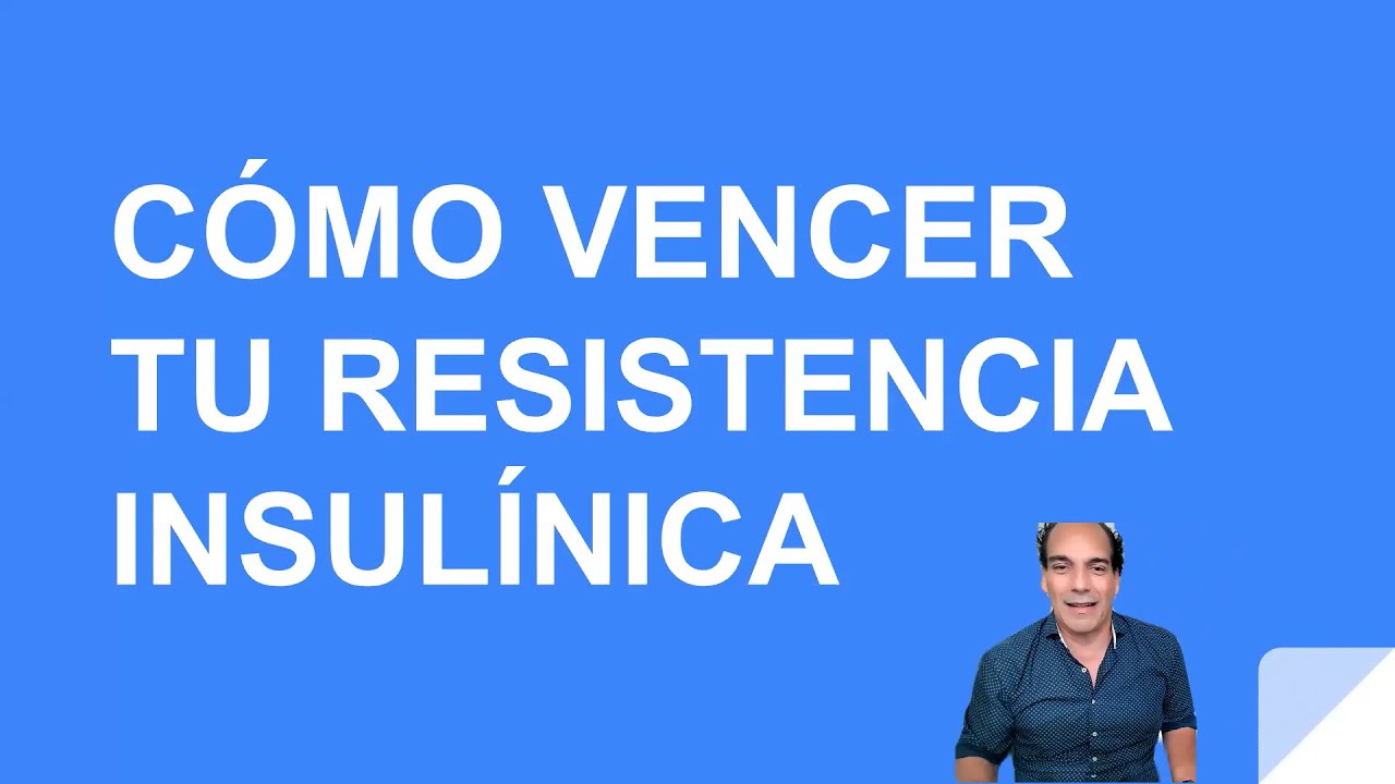 CÓMO VENCER TU RESISTENCIA INSULÍNICA
