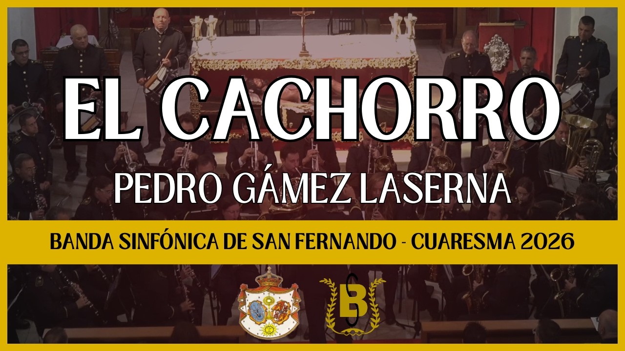 EL CACHORRO (P. Gámez Laserna) | Banda Sinfónica de San Fernando Cuaresma 2026