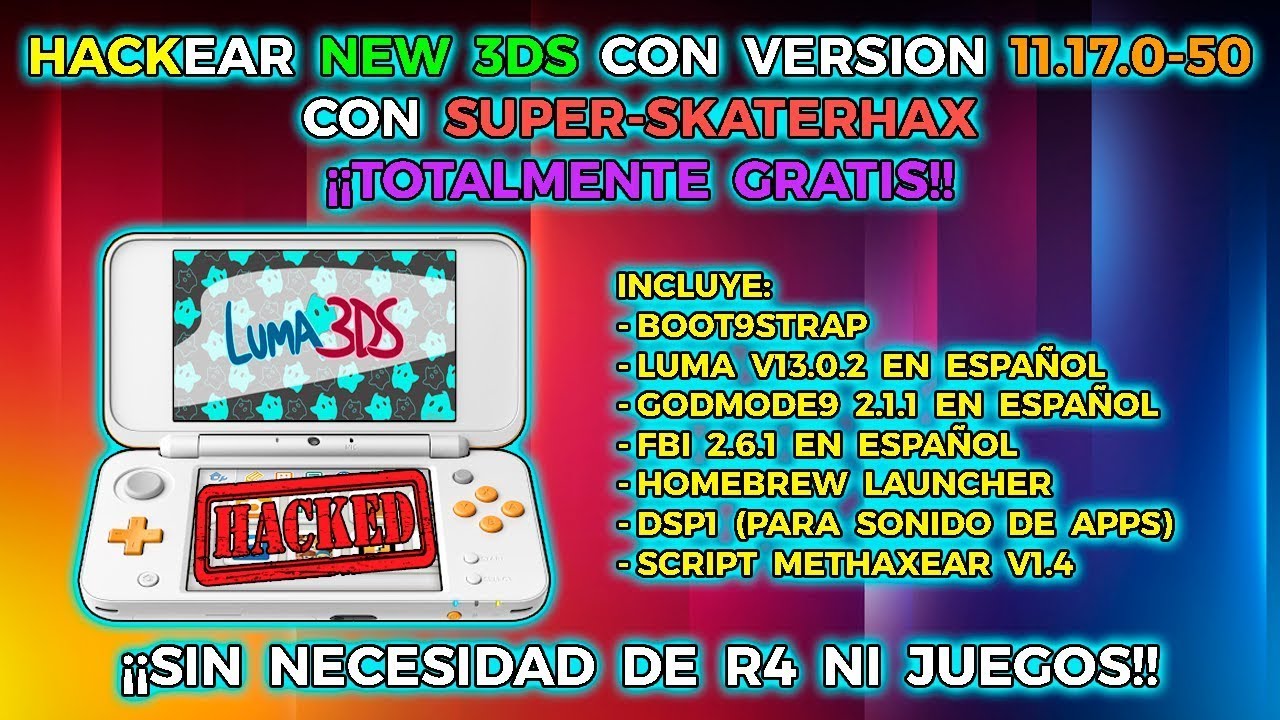 LIBERAR NEW 3DS con VERSION 11.17 con SUPER-SKATERHAX