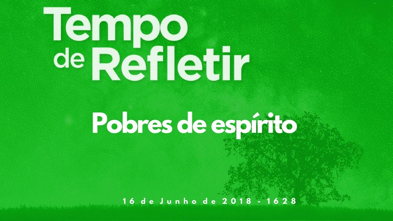 Tempo de Refletir 1628 - Pobres de espírito