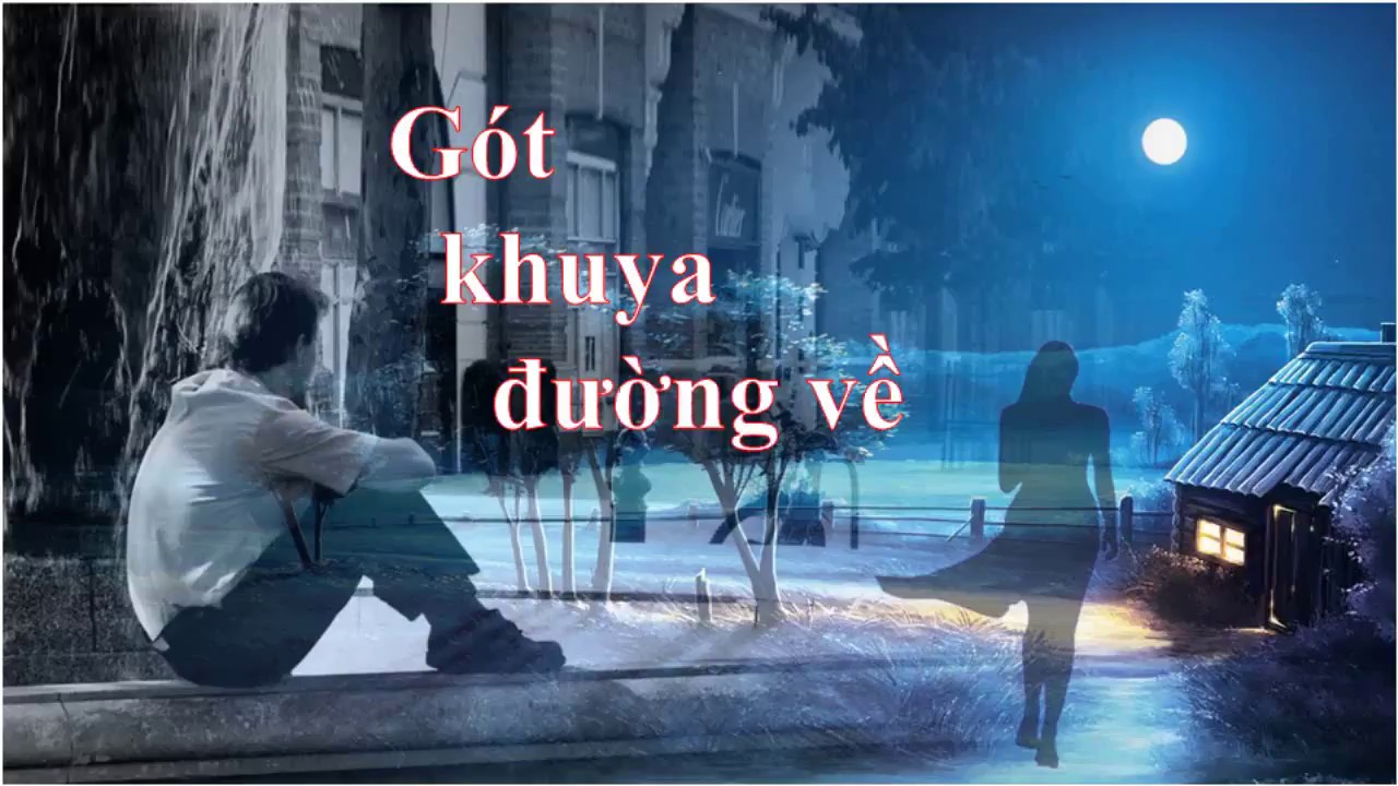 GÓT KHUYA ĐƯỜNG VỀ - Thơ: Du Tử Lê - Nhạc: Mai Hoài Thu - Ca sĩ: Đông Nguyễn