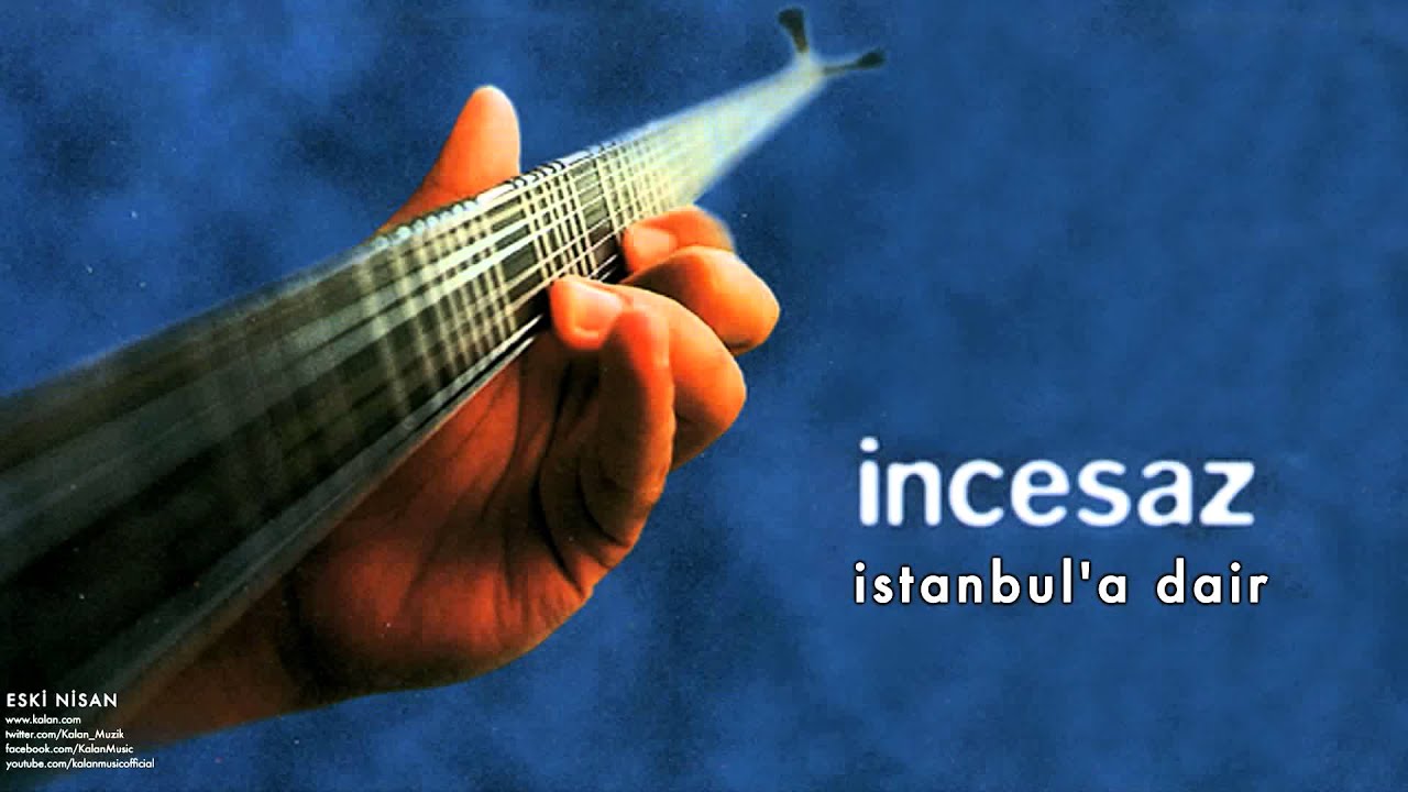 İncesaz - İstanbul'a Dair [ Eski Nisan © 1999 Kalan Müzik ]