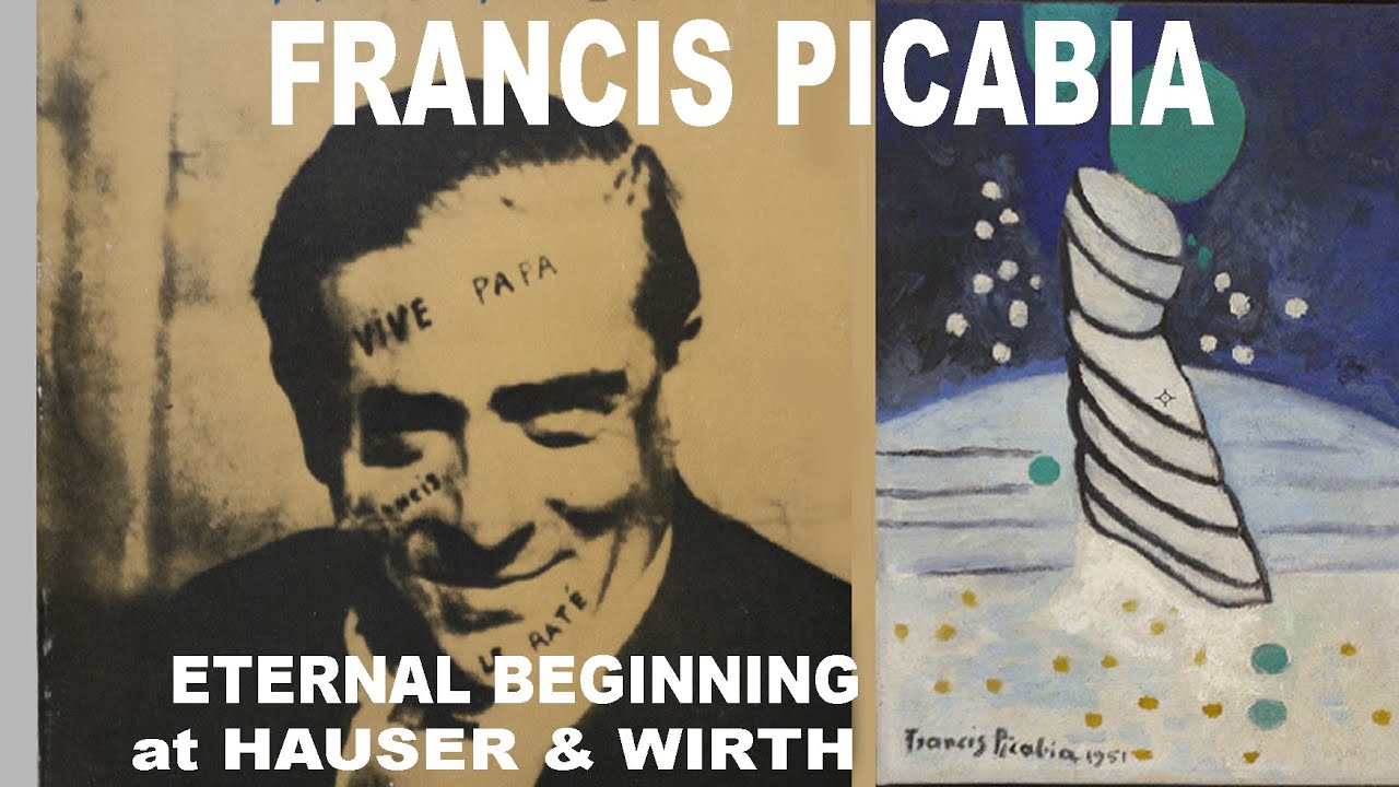 Francis Picabia Eternal Beginning at HAUSER & WIRTH