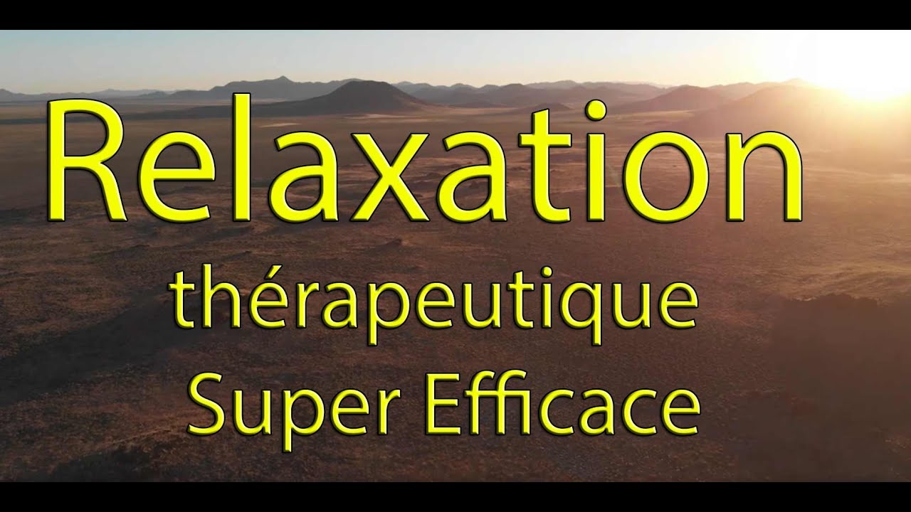 D&eacute;tente totale - Relaxation th&eacute;rapeutique super efficace