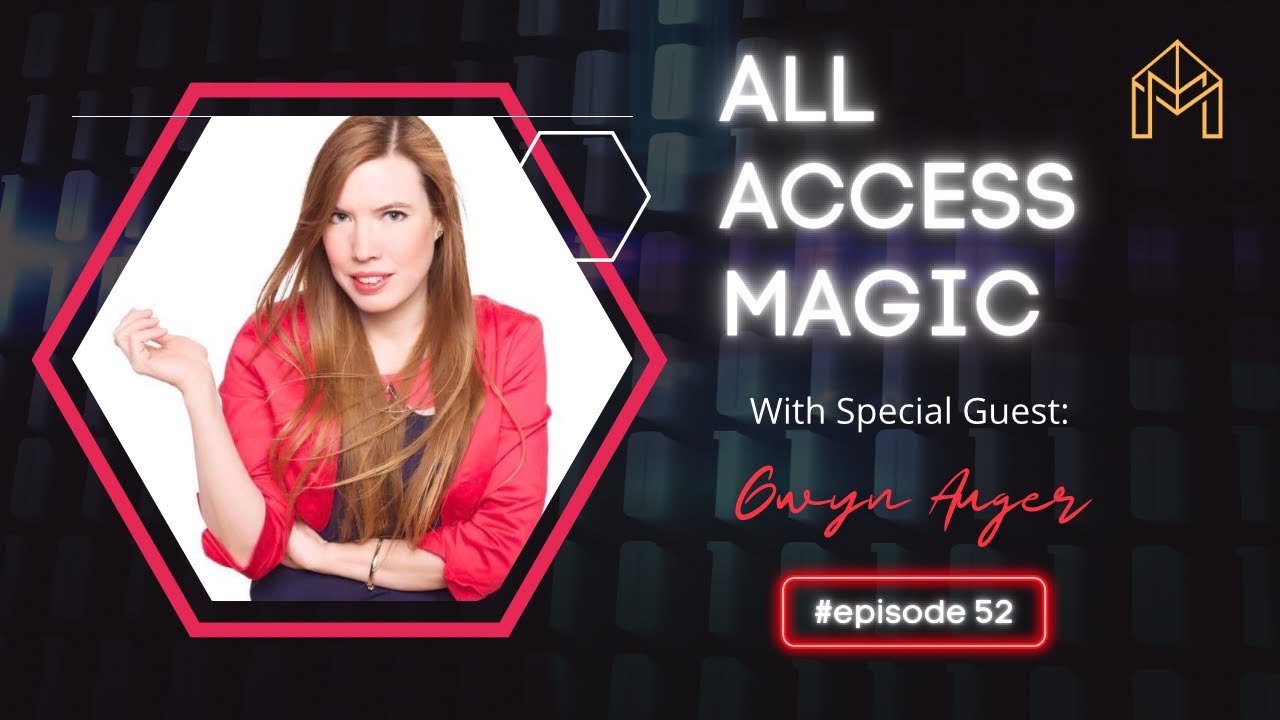 All Access Magic Ep. 52 w/ Gwyn Auger!