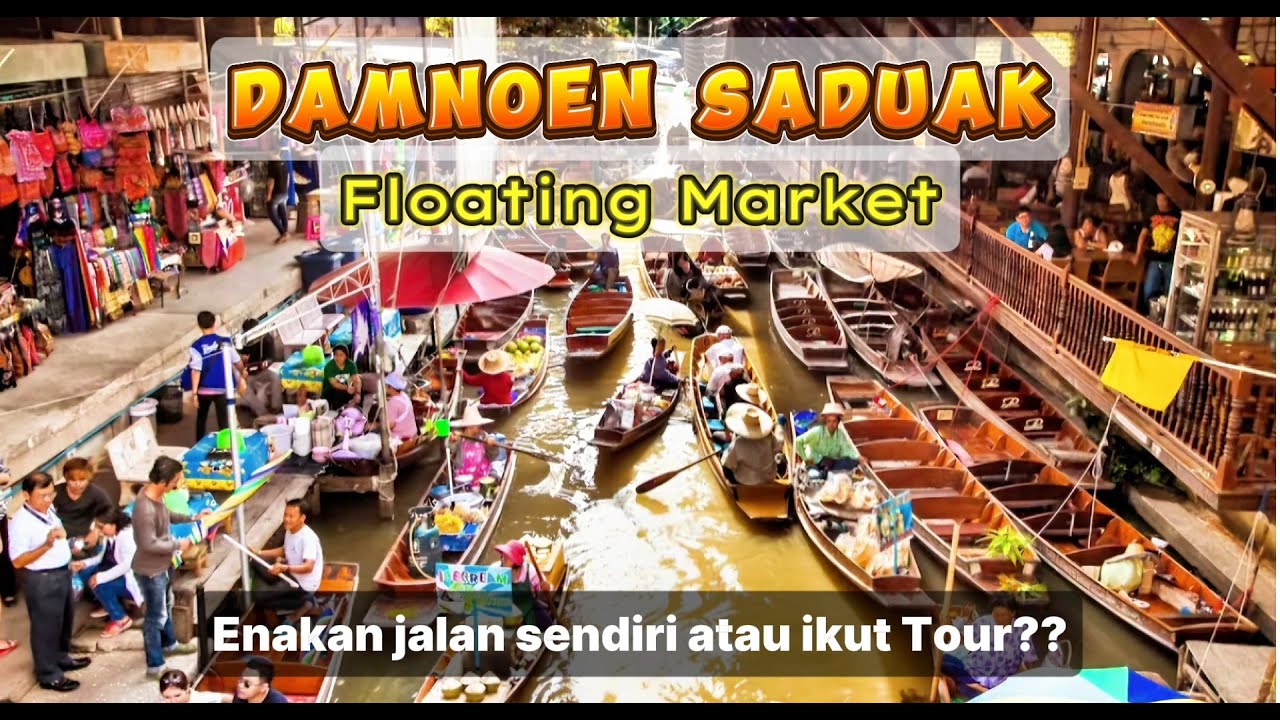 DAMNOEN SADUAK FLOATING MARKET | Wisata Pasar Terapung di Thailand