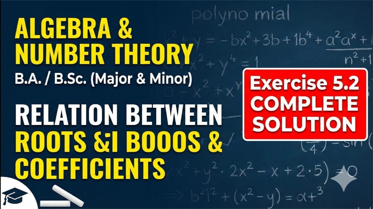 Relation between Roots and Coefficients | Exercise 5.2 Complete Solution | B.A./B.Sc. Algebra