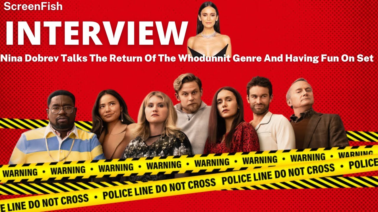 Nina Dobrev Talks The Return Of The Whodunnit Genre And Having Fun On Set.