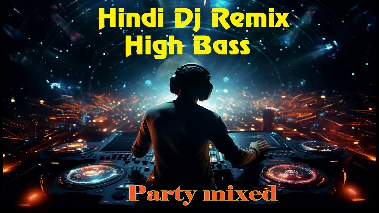 New Hindi High Bass Remix Mashup |Party Dance Mixed | DJ Hindi songs, high-bass remixes & club beats