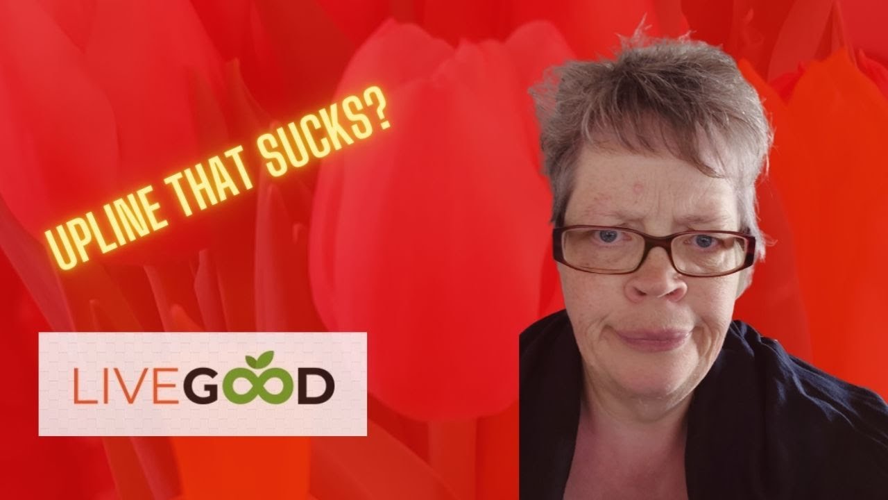 Livegood MLM review | Do you have an upline that sucks?