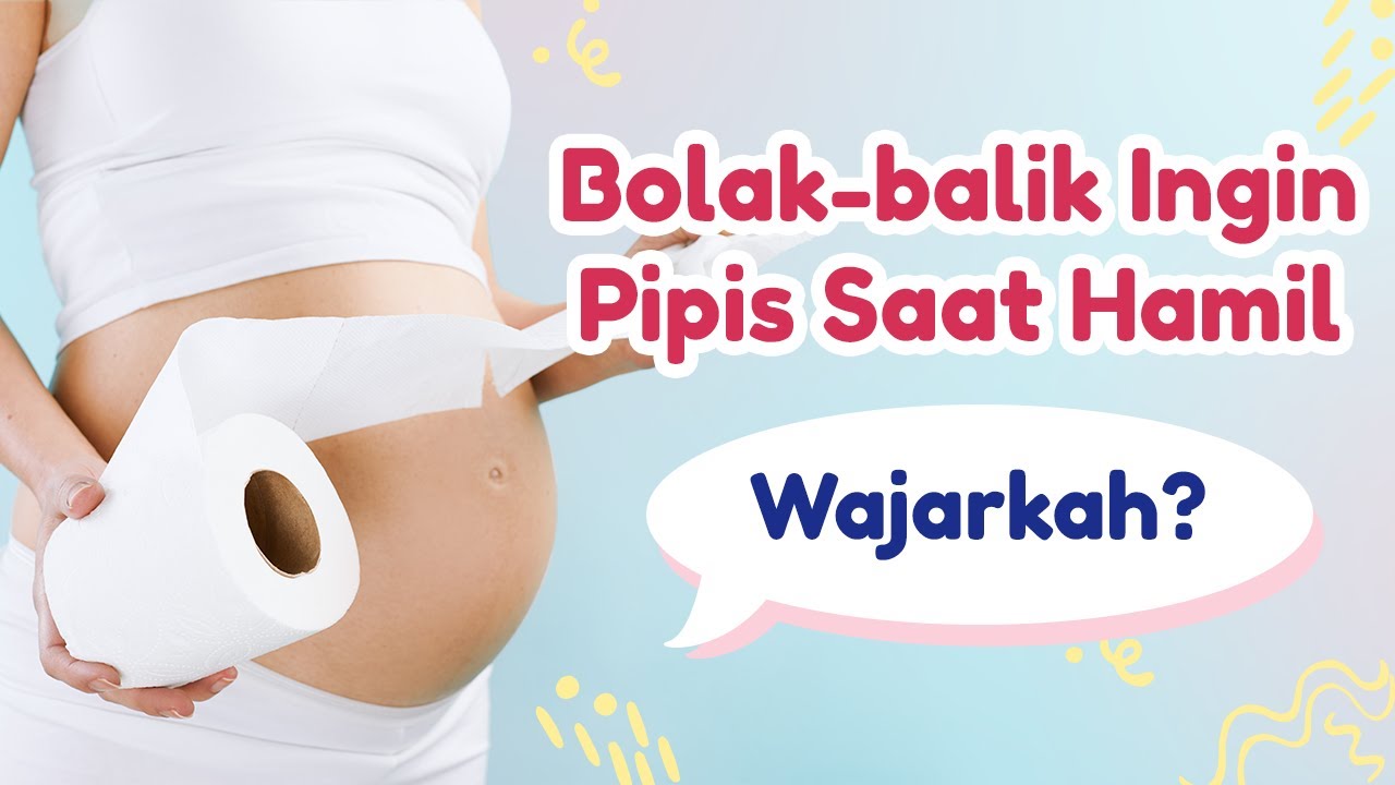 Sering Pipis Saat Hamil, Wajarkah?