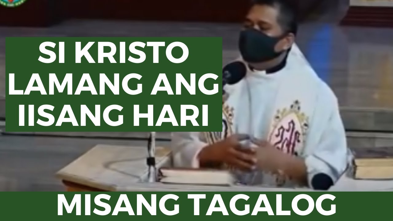 MAGANDANG SERMON: SI HESUS LAMANG ANG IISANG HARI (KAPISTAHAN NG KRISTONG HARI)
