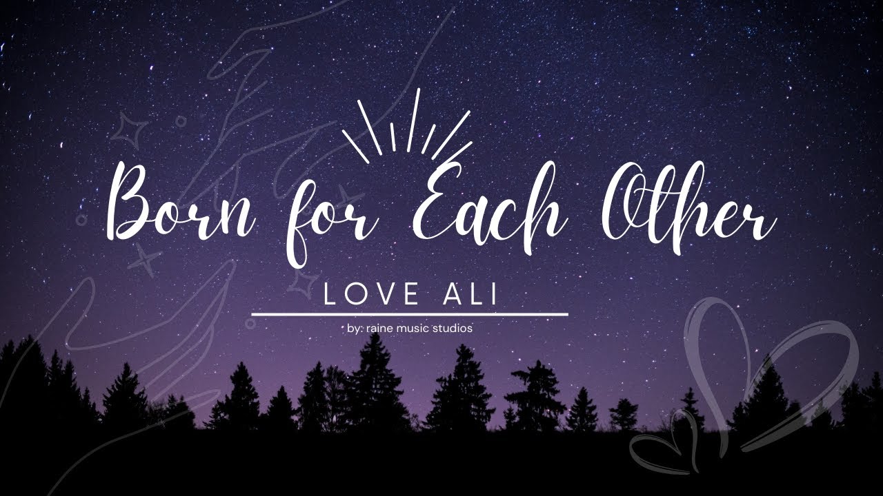 Born for Each Other LOVE ALI