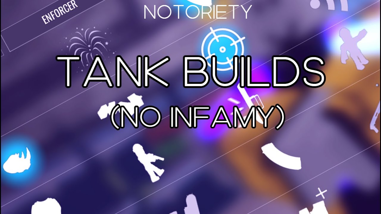 Notoriety | Tank Builds (Level 100 | No Infamy)