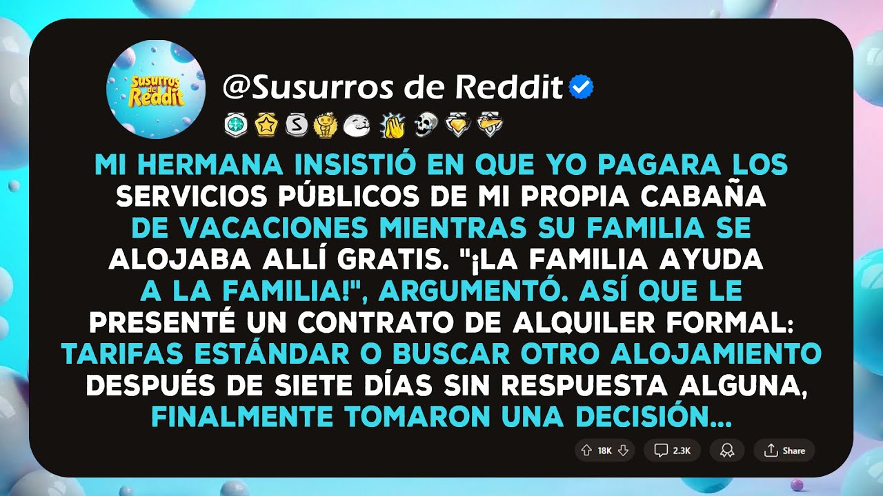 Mi hermana insistió en que yo pagara los servicios públicos mientras su familia se alojaba gratis en