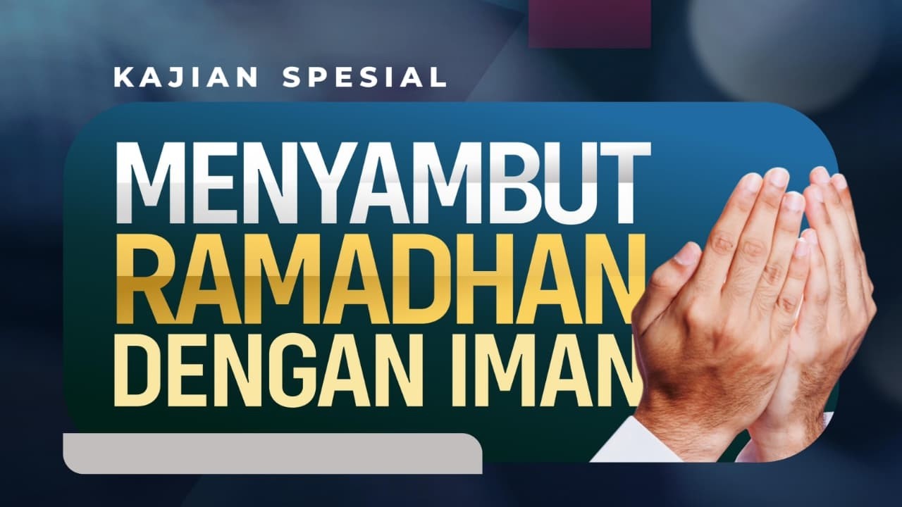 Kajian Spesial | Menyambut Ramadhan dengan Iman