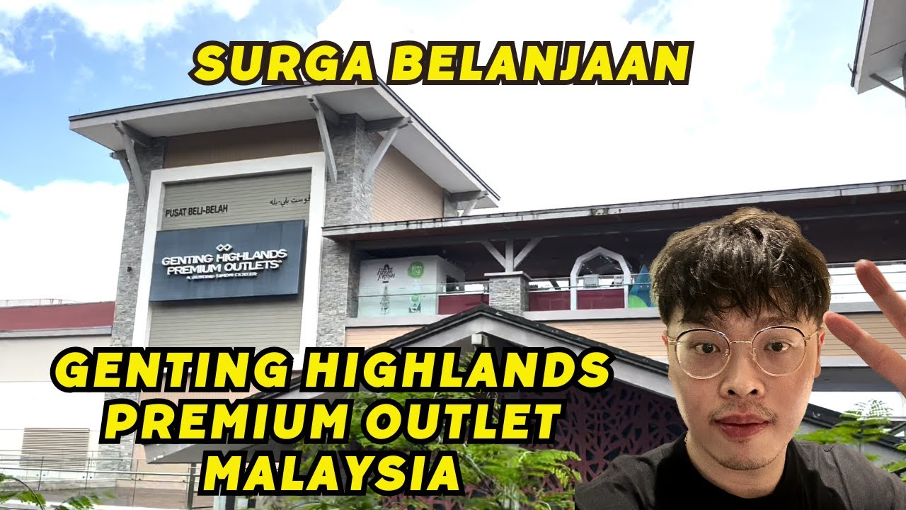 GENTING HIGHLANDS PREMIUM OUTLET !! SURGANYA BELANJA !!!