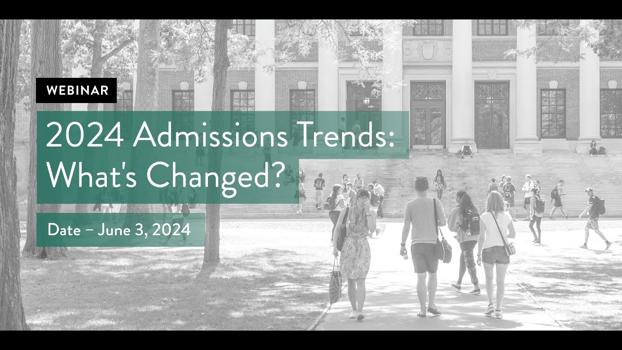 2024 Admissions Trends: What's Changed?
