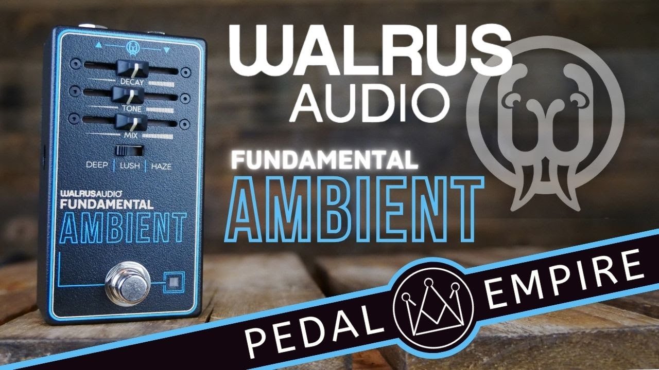 Walrus Audio Fundamental AMBIENT - Pedal Empire