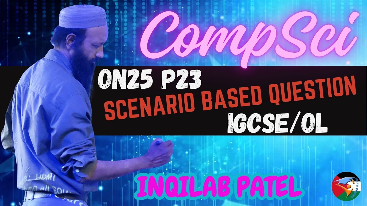 ON25 P23 Question 7, 8, 9 & Scenario Based Question O Level, IGCSE Computer Science by Inqilab Patel