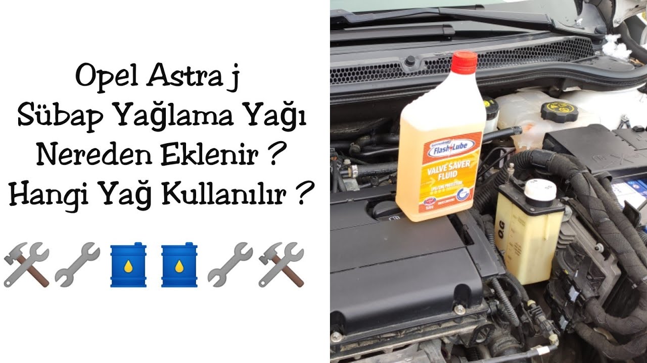 Astra j Sübap Yağı Nereden Eklenir ? Hangi Yağ Kullanılır ?