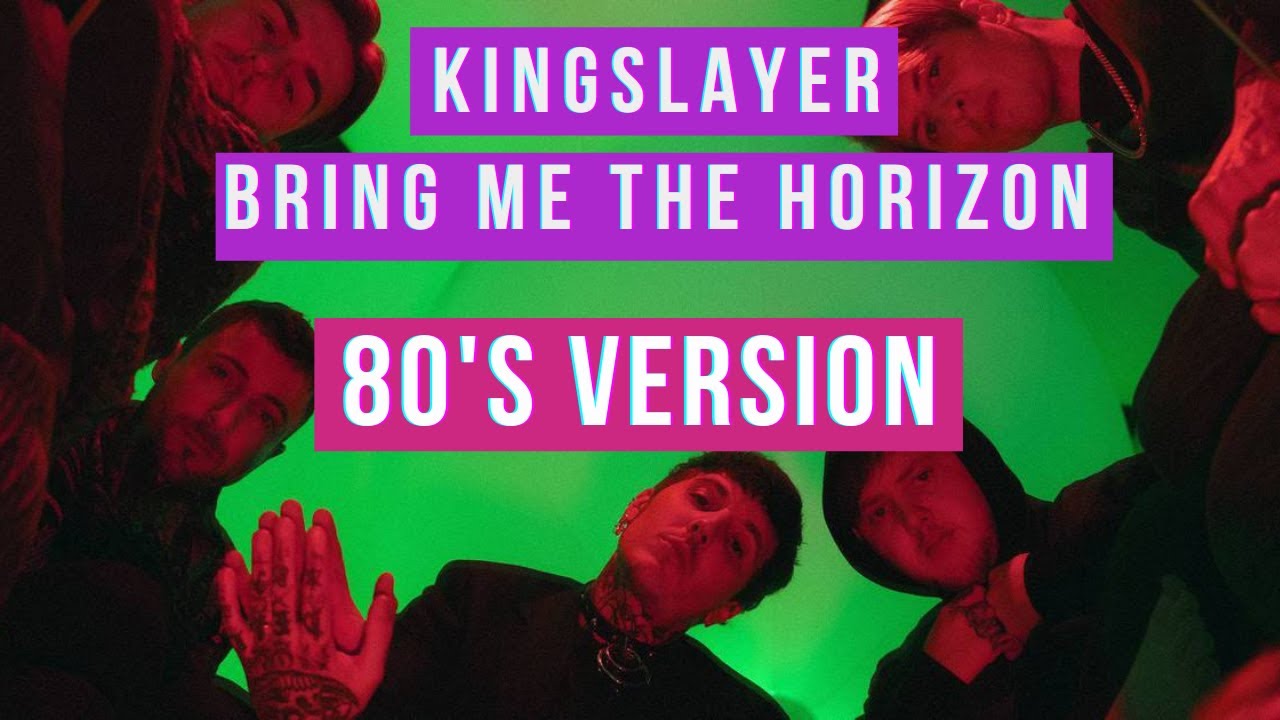 Bring Me The Horizon - Kingslayer (80's Version)