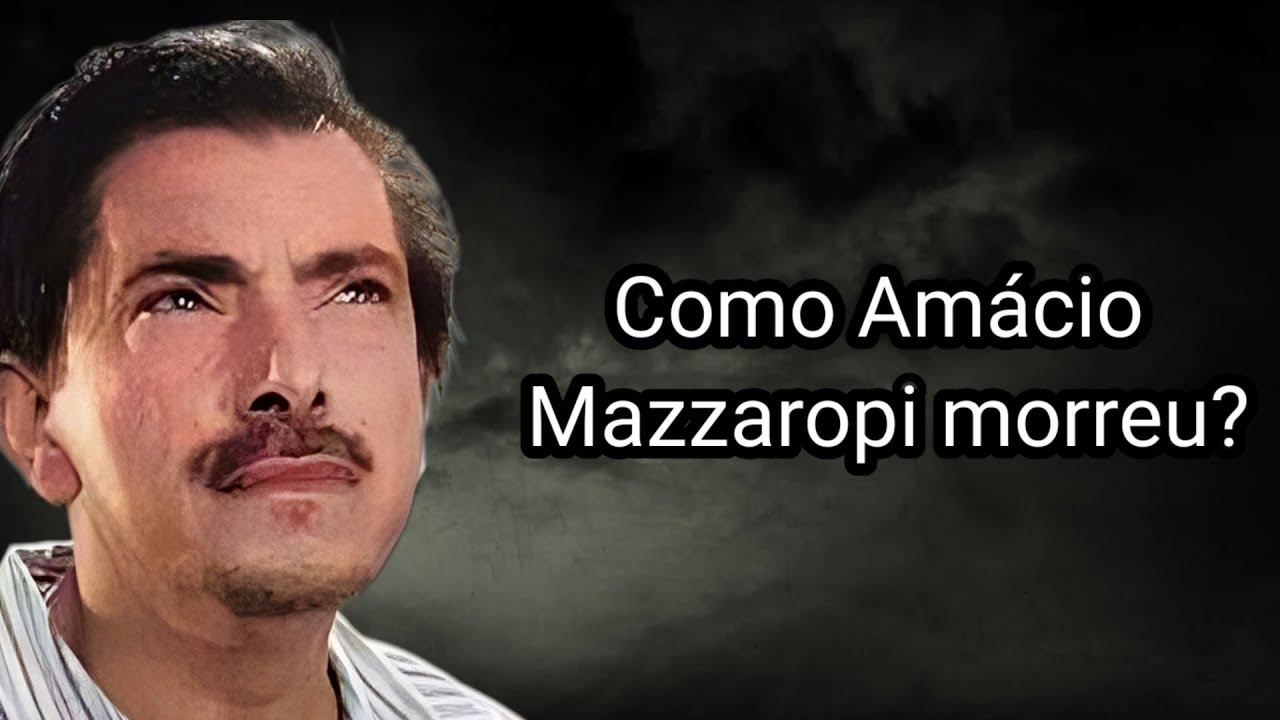 COMO AMÁCIO MAZZAROPI MORREU?