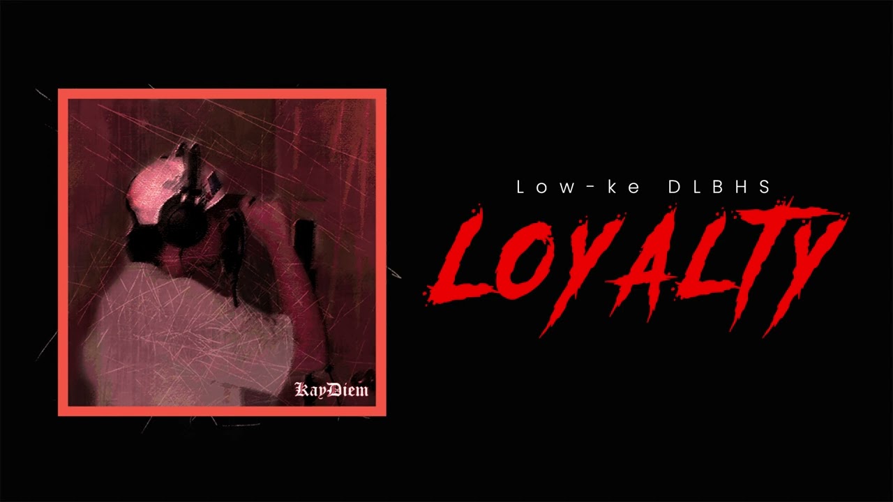 Low-ke - Loyalty | Ft. DLBHS (Official Audio)