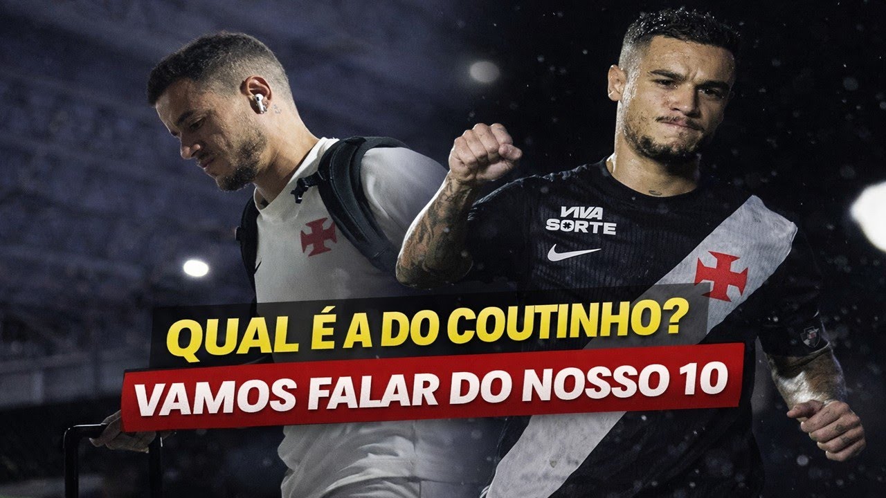 COUTINHO EM DEBATE! VASCO ESTÁ DIVIDIDO SOBRE SITUAÇÃO ATUAL DO CRAQUE. VAMOS DE LIVE!