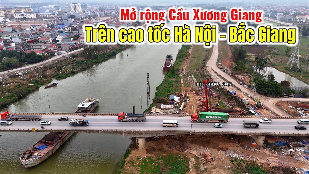 Toàn Cảnh Cầu Xương Giang Mở Rộng - Xoá bỏ nút thắt cổ chai trên cao tốc hà nội Bắc Giang